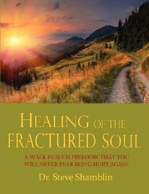 Healing of the Fractured Soul by Steve Shamblin