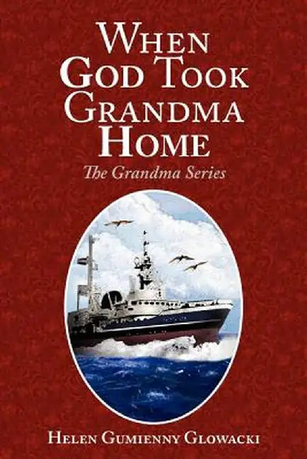 When God Took Grandma Home by Helen Glowacki