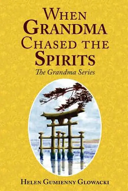 When Grandma Chased the Spirits by Helen Glowacki