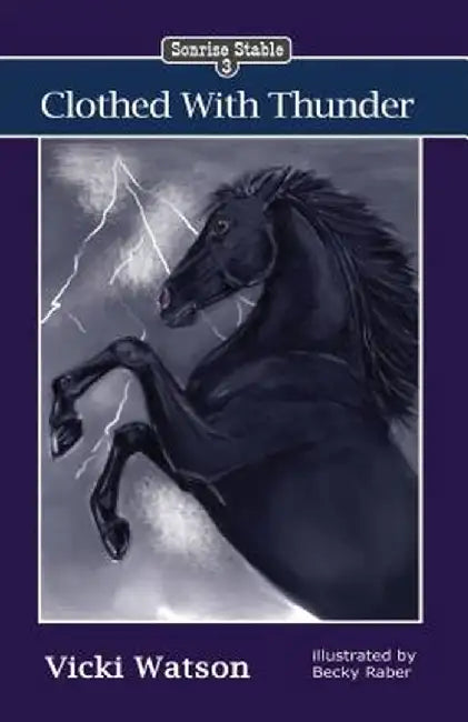 Sonrise Stable: Clothed with Thunder by Vicki Watson