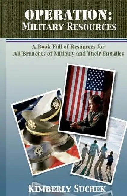 Operation: Military Resources: A book full of resources for all branches of military and their families by Alane Pearce