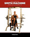 Complete Smith Machine: Exercises & Workouts by Craig Cecil