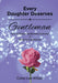 Every Daughter Deserves a Gentleman: How to Master Gentlemanly Behavior & Become a Gentleman by Corey Lee Wilson
