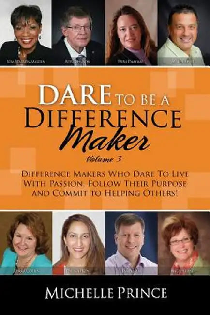 Dare to Be a Difference Maker Volume 3 by Michelle Prince