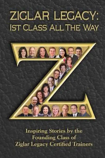 Ziglar Legacy: First Class All the Way by Michelle Prince
