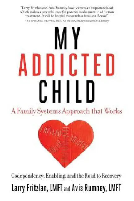 My Addicted Child: Codependency, Enabling and the Road to Recovery by Avis Rumney Lmft