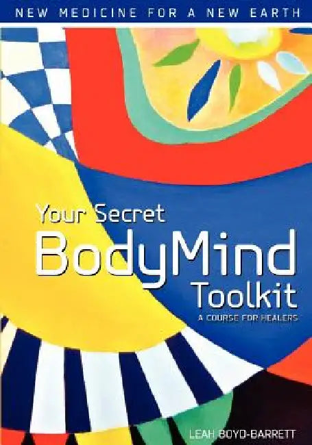 Your Secret BodyMind Toolkit by Leah Boyd-Barrett