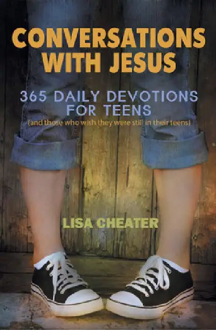 Conversations with Jesus: 365 Daily Devotions for Teens by Lisa Cheater