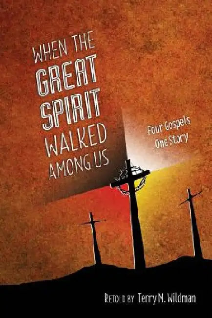 When the Great Spirit Walked Among Us by Wildman, Terry M.