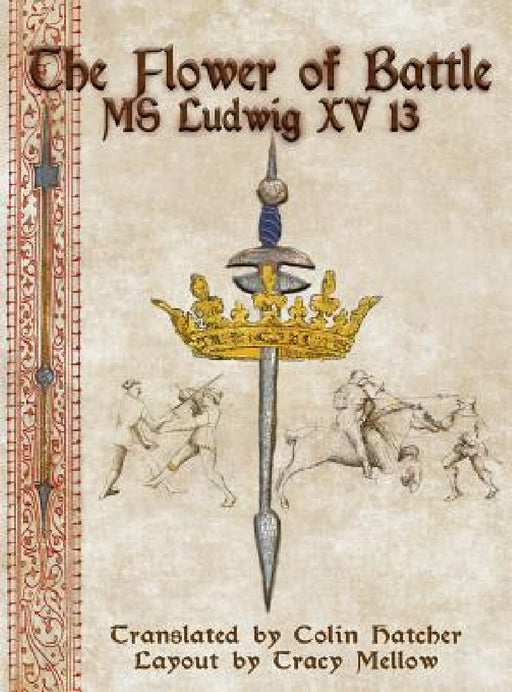 The Flower of Battle: MS Ludwig XV13 by Colin Hatcher, Tracy Mellow