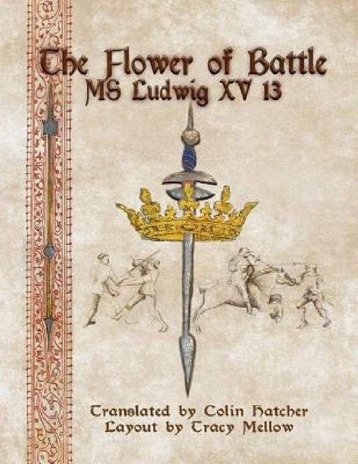 The Flower of Battle: MS Ludwig XV13 by Colin Hatcher, Tracy Mellow