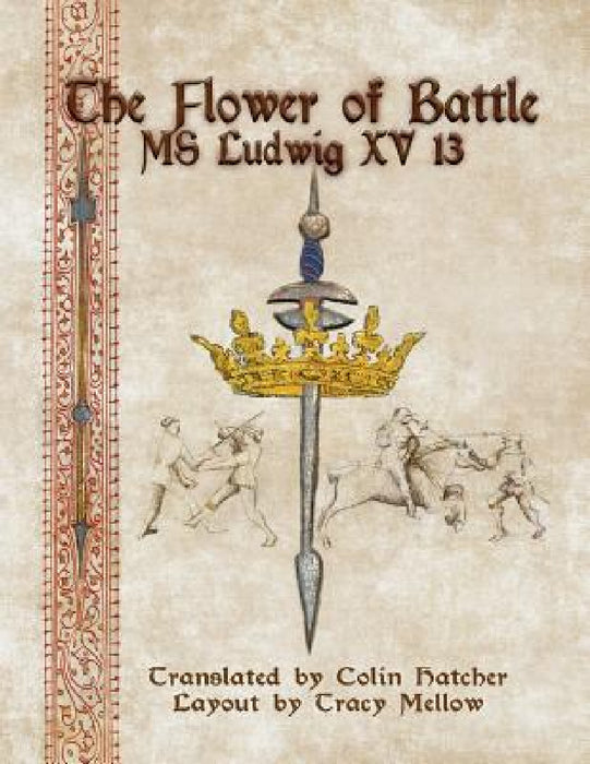 The Flower of Battle: MS Ludwig XV13 by Colin Hatcher, Tracy Mellow