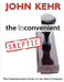 The Inconvenient Skeptic: The Comprehensive Guide to the Earth's Climate by John H. Kehr