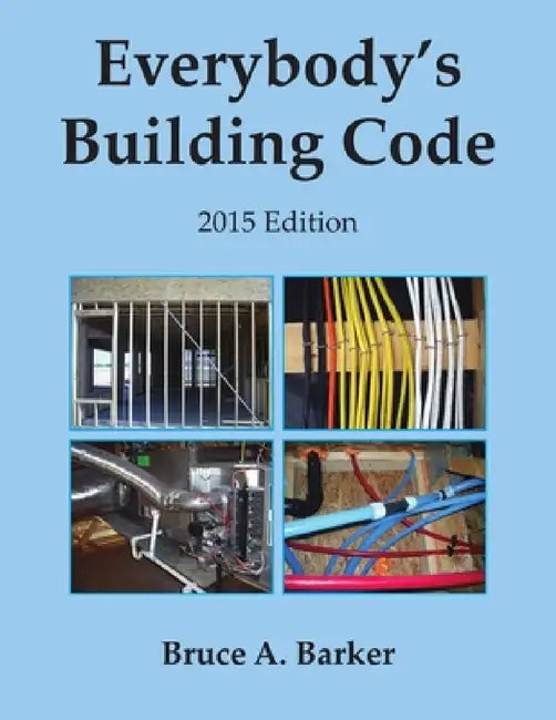 Everybody's Building Code by Bruce Barker
