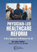 Physician-Led Healthcare Reform: A New Approach to Medicare For All by Ken Terry