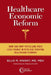 Healthcare Economic Reform: How and Why Physicians Must Lead Change Within Our Evolving Healthcare Economy by Ellis M. Knight