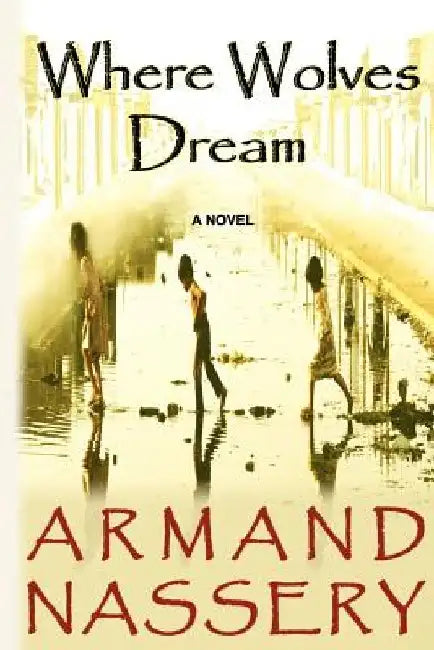 Where Wolves Dream: A Novel by Armand Nassery by Armand Nassery