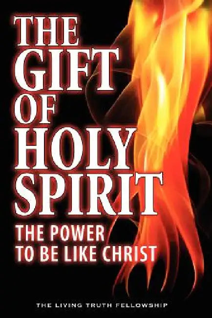 The Gift Of Holy Spirit: The Power To Be Like Christ by John a. Lynn, Mark H. Graeser, John W. Schoenheit