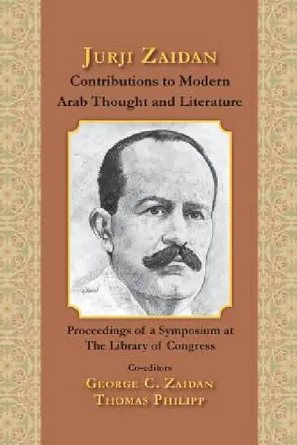 Jurji Zaidan's Contributions to Modern Arab Thought and Literature by George C. Zaidan