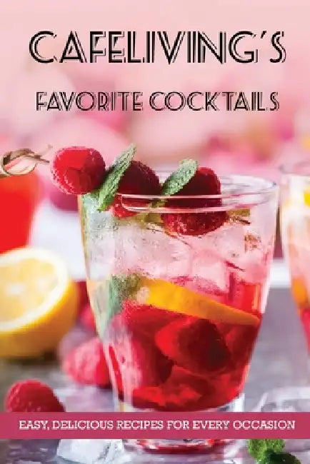 CafeLiving's Favorite Cocktails by Keith Vient, Carol Taylor, H. L. Sudler