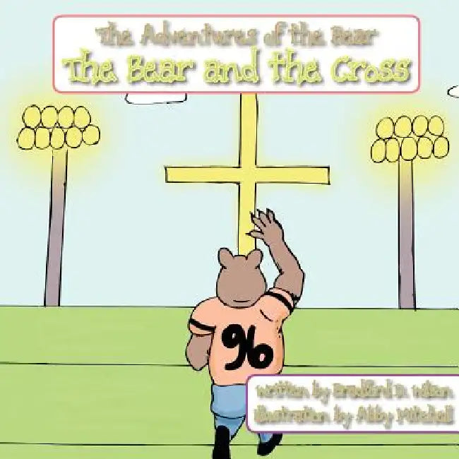 The Bear And The Cross by Bradford D. Wilson, Abby Mitchell