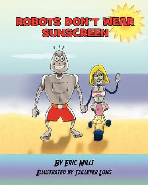 Robots Don't Wear Sunscreen by Taillefer Long