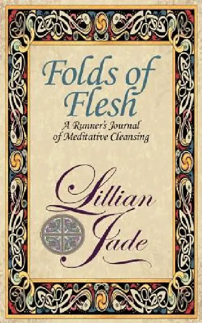 Folds of Flesh: A Runner's Meditative Cleansing by Laurie Szostak