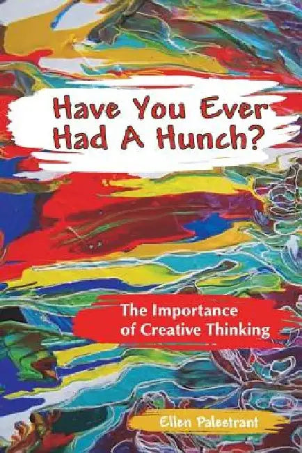 Have You Ever Had a Hunch? by Ellen Palestrant