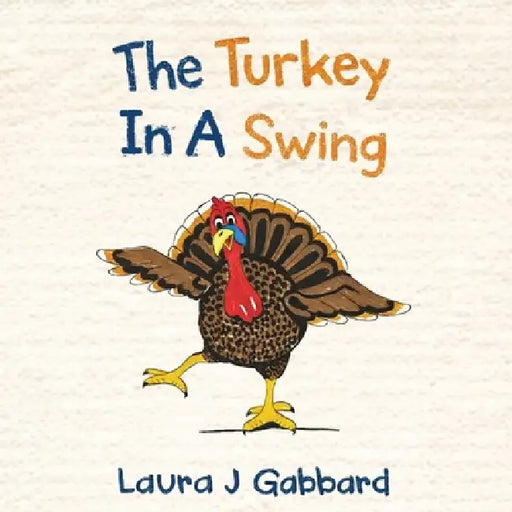 The Turkey In A Swing by Laura J. Gabbard