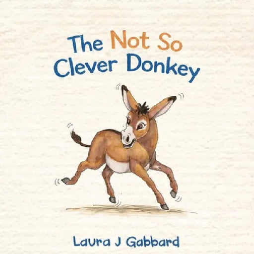 The Not So Clever Donkey by Laura J. Gabbard