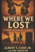 Where We Lost: A Journey From Chains To Choices by Jr. Cook Albert E., Jr. Cook Albert Edward