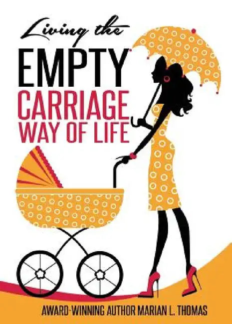 Living the Empty Carriage Way of Life by Marian L. Thomas