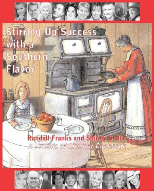 Stirring Up Success with a Southern Flavor: A Friends of Literacy Cookbook by Shirley Smith