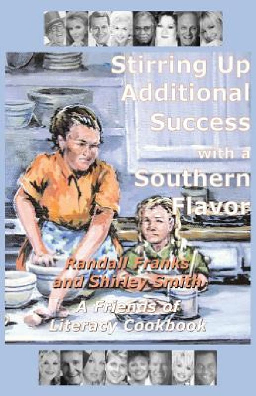 Stirring Up Additional Success with a Southern Flavor: A Friends of Literacy Cookbook by Shirley Smith