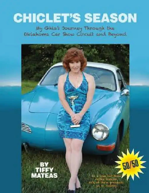 Chiclet's Season: My Ghia's Journey Through The Oklahoma Car Show Circuit and Beyond by Tiffy Mateas
