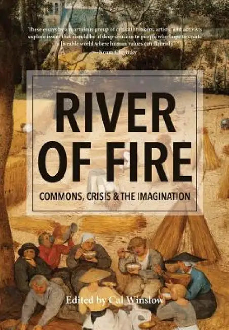River of Fire: Commons, Crisis, and the Imagination by Cal Winslow