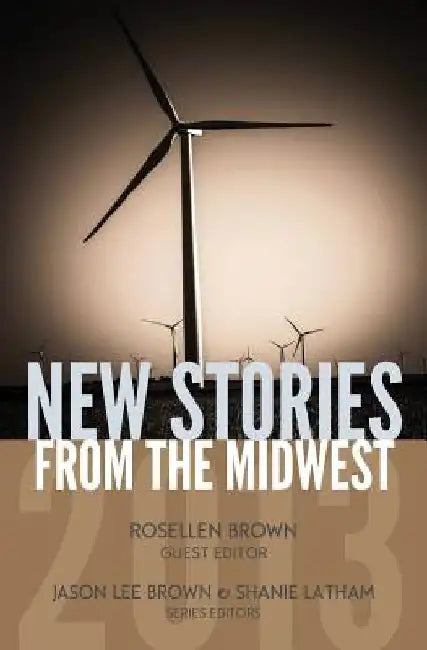 New Stories from the Midwest 2013 by Rosellen Brown