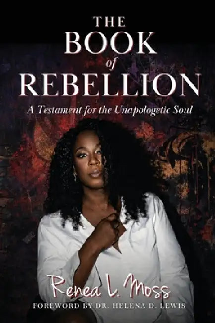 The Book of Rebellion by Renea L. Moss