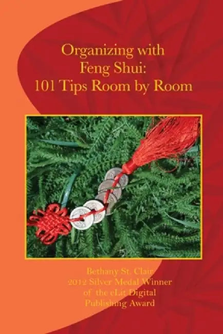 Organizing with Feng Shui: 101 Tips Room by Room: 101 Tips Room by Room by Bethany St Clair