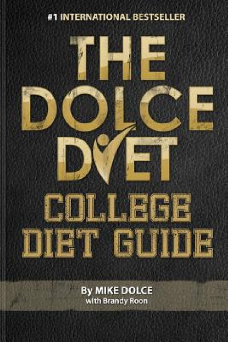 The Dolce Diet: College Diet Guide by Mike Dolce, Brandy Roon