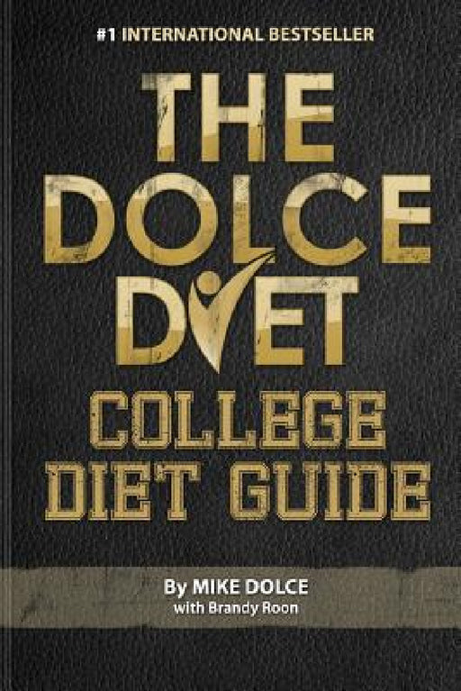 The Dolce Diet: College Diet Guide by Mike Dolce, Brandy Roon