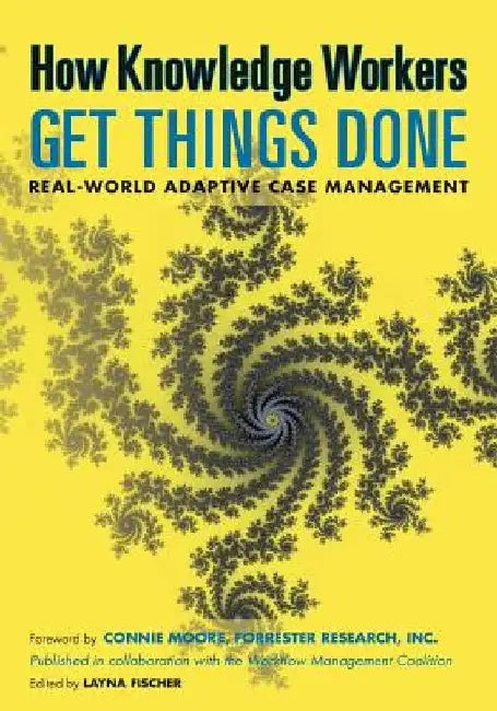 How Knowledge Workers Get Things Done: Real-World Adaptive Case Management by Nathaniel Palmer