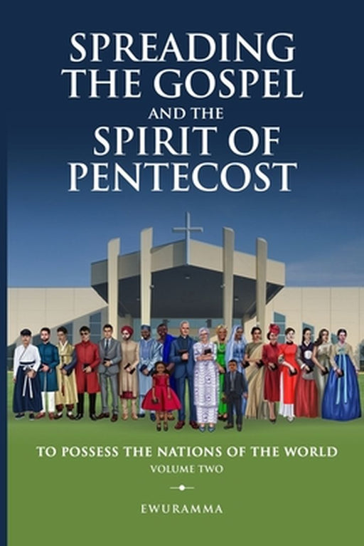 Spreading the Gospel and the Spirit of Pentecost Volume Two by Ewuramma Hannah Boah