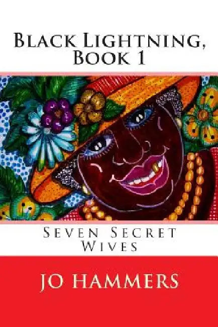 Black Lightning, Book 1: Seven Secret Wives by Jo Hammers