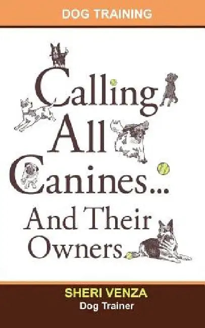 Calling All Canines... And Their Owners by Sheri Venza