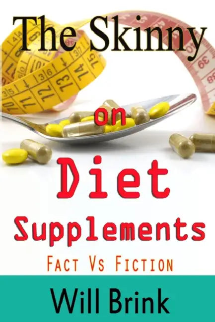 The Skinny on Diet Supplments Facts Vs Fiction by Will Brink