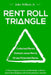 Rent Roll Triangle: The Ultimate Rental Property Grading System by John Wilhoit Jr