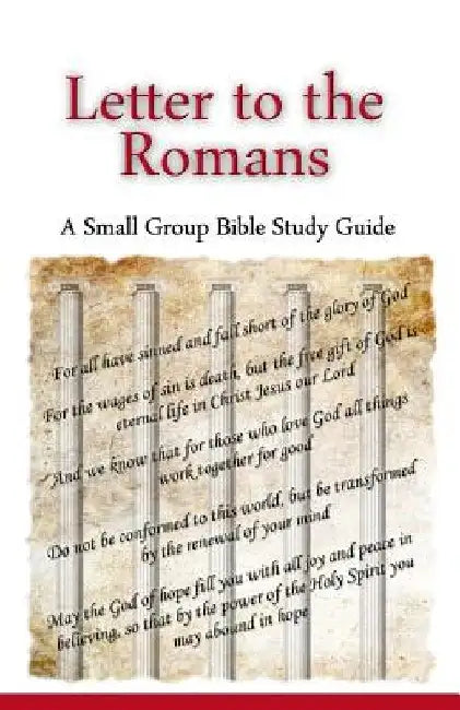 Letter to the Romans, A Small Group Bible Study Guide by Ted Lafemina