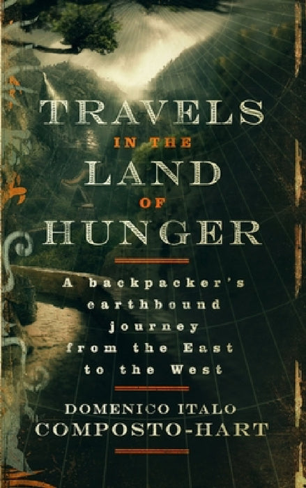Travels in the Land of Hunger by Domenico Italo Composto-Hart
