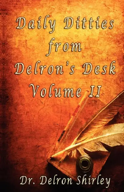 Daily Ditties from Delron's Desk Volume II by Delron R. Shirley, Jeremy J. Shirley
